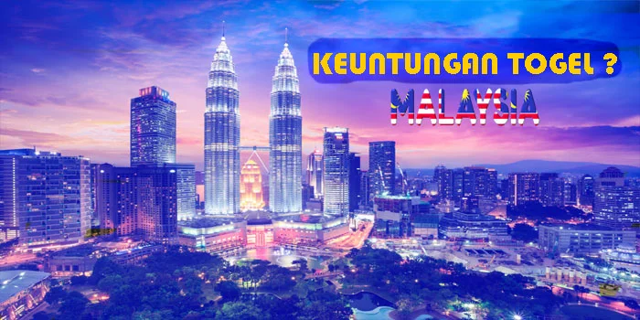 Keuntungan Bermain Togel Malaysia 