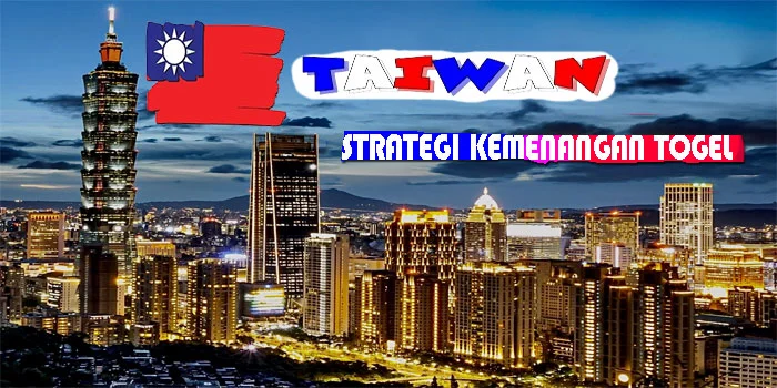 Strategi Kemenangan Togel Taiwan