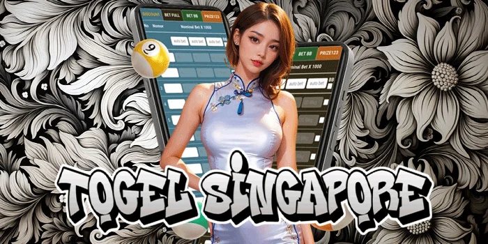 Togel Singapore – Pilih yang Tepat untuk Menang di Togel Terpopuler