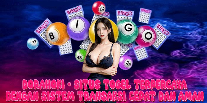 DORAHOKI - Situs Togel Terpercaya dengan Sistem Transaksi Cepat dan Aman