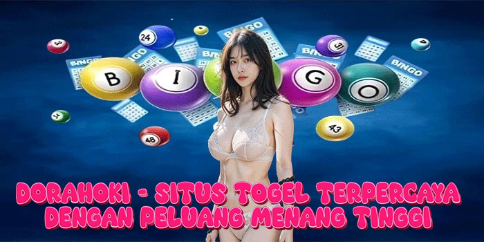 DORAHOKI – Situs Togel Terpercaya dengan Peluang Menang Tinggi