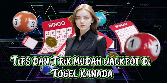 Tips dan Trik Mudah Jackpot di Togel Kanada