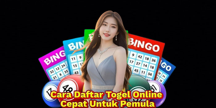 Cara Daftar Togel Online Cepat Untuk Pemula