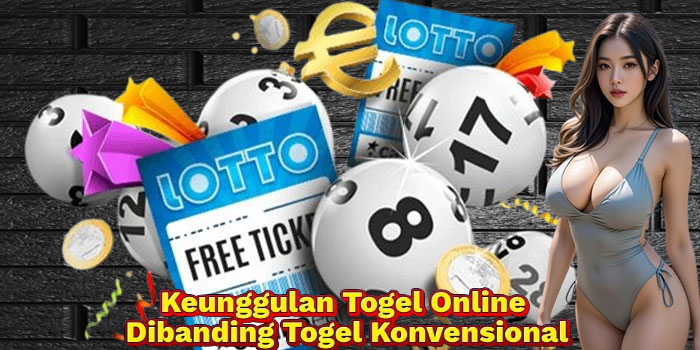 Keunggulan Togel Online Dibanding Togel Konvensional