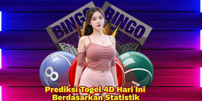 Prediksi Togel 4D Hari Ini Berdasarkan Statistik