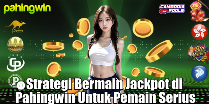 Strategi Bermain Jackpot di Pahingwin Untuk Pemain Serius