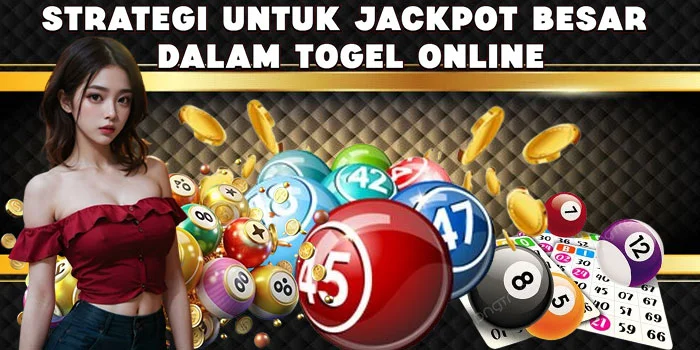 Strategi Untuk Jackpot Besar Dalam Togel Online