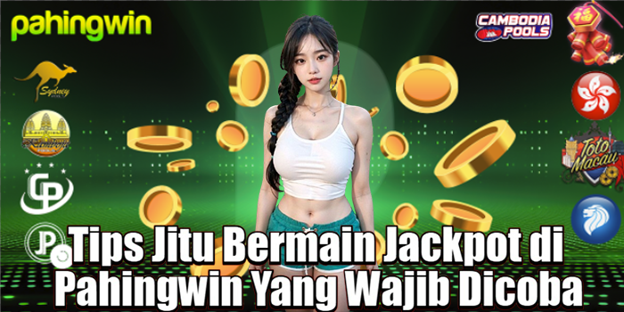 Tips Jitu Bermain Jackpot di Pahingwin Yang Wajib Dicoba