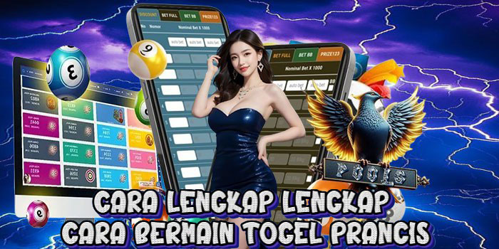 Cara Lengkap Lengkap Cara Bermain Togel Prancis