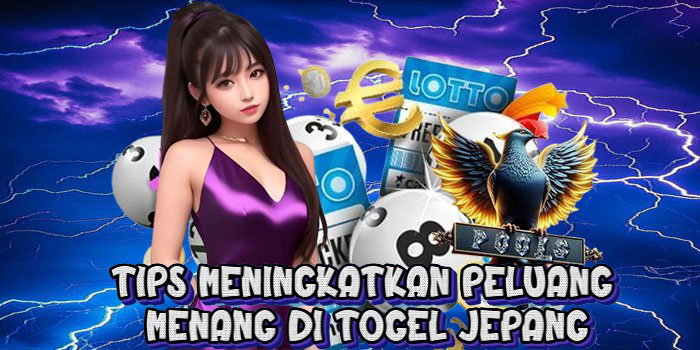 Tips Meningkatkan Peluang Menang di Togel Jepang