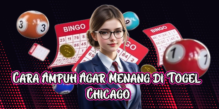 Cara Ampuh Agar Menang di Togel Chicago