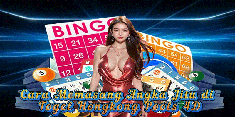Cara Memasang Angka Jitu di Togel Hongkong Pools 4D