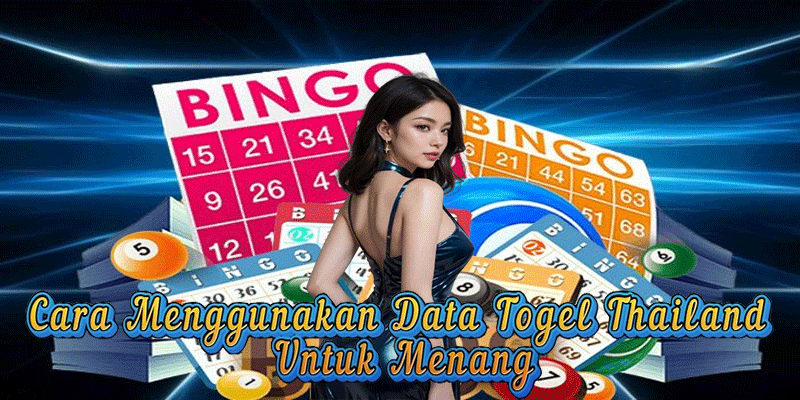Cara Menggunakan Data Togel Thailand Untuk Menang
