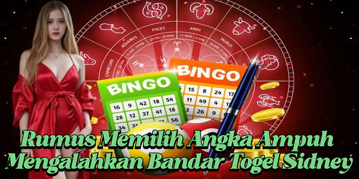Rumus Memilih Angka Ampuh Mengalahkan Bandar Togel Sidney