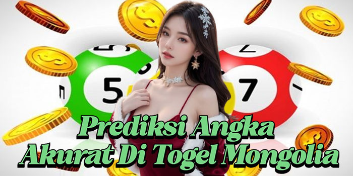 Prediksi Angka Akurat Di Togel Mongolia