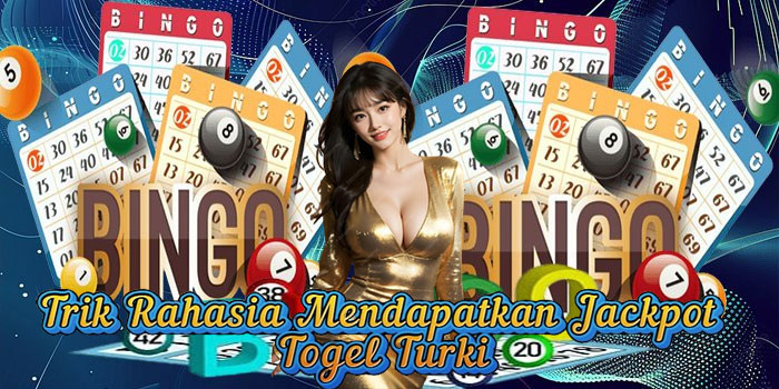 Trik Rahasia Mendapatkan Jackpot Togel Turki
