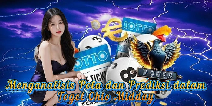 Menganalisis Pola dan Prediksi dalam Togel Ohio Midday 