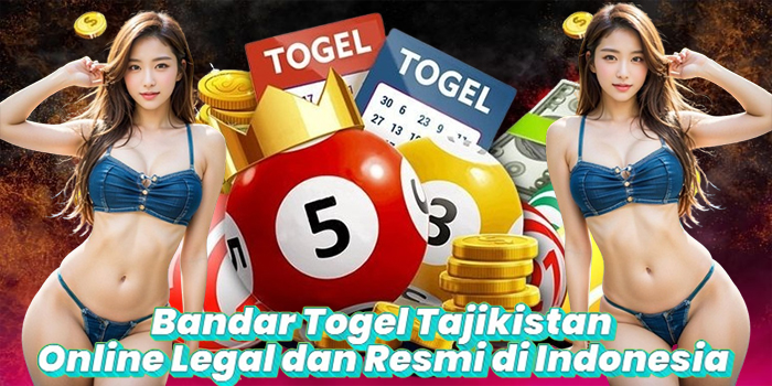 Bandar Togel Tajikistan Online Legal dan Resmi di Indonesia
