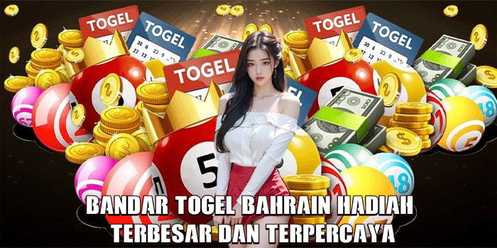 Bandar Togel Bahrain Hadiah Terbesar dan Terpercaya