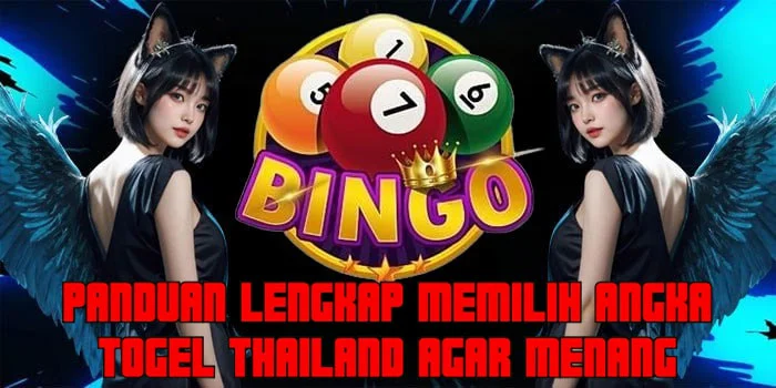 Panduan Lengkap Memilih Angka Togel Thailand Agar Menang