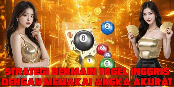 Strategi Bermain Togel Inggris Dengan Memakai Angka Akurat 