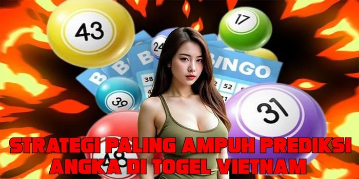 Strategi Paling Ampuh Prediksi Angka di Togel Vietnam 