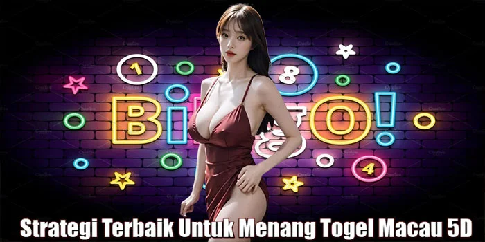 Strategi Terbaik Untuk Menang Togel Macau 5D
