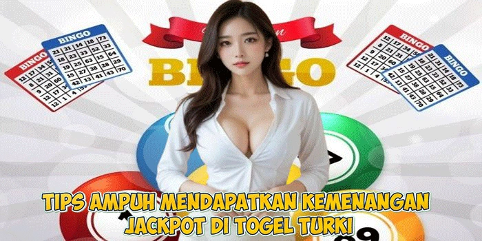 Tips Ampuh Mendapatkan Kemenangan Jackpot di Togel Turki