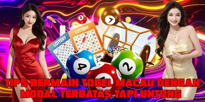 Tips Bermain Togel Macau Dengan Modal Terbatas Tapi Untung