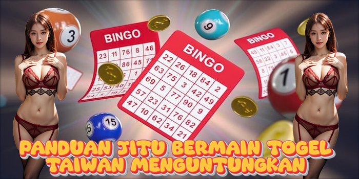 Panduan Jitu Bermain Togel Taiwan Menguntungkan