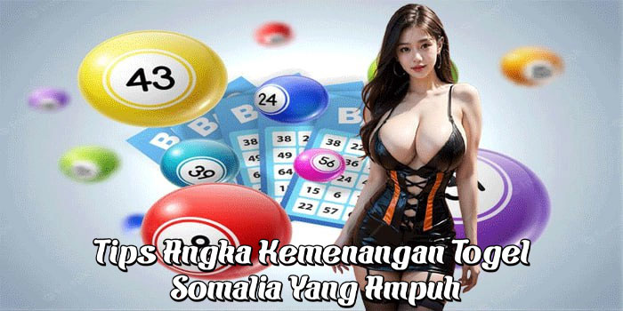 Tips Angka Kemenangan Togel Somalia Yang Ampuh