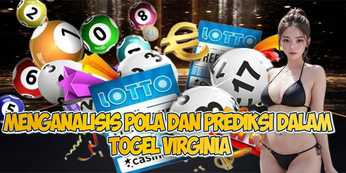 Menganalisis Pola dan Prediksi dalam Togel Virginia