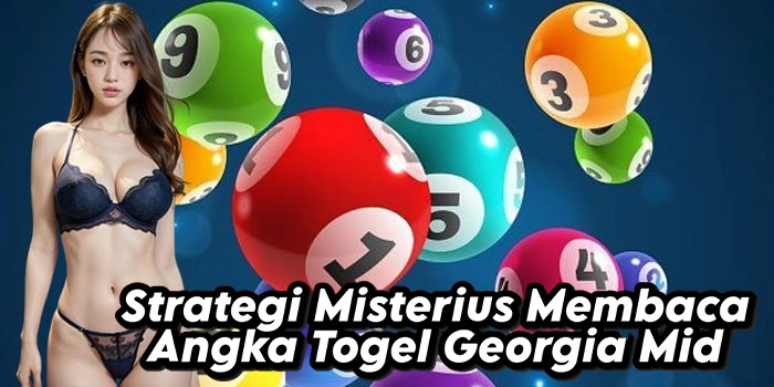 Strategi Misterius Membaca Angka Togel Georgia Mid
