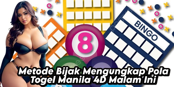 Metode Bijak Mengungkap Pola Togel Manila 4D Malam Ini