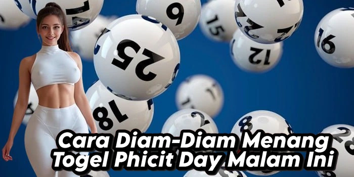 Cara Diam-Diam Menang Togel Phicit Day Malam Ini