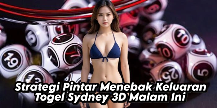 Strategi Pintar Menebak Keluaran Togel Sydney 3D Malam Ini