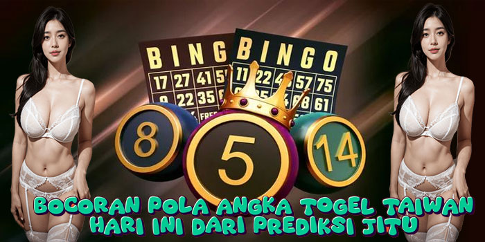 Bocoran Pola Angka Togel Taiwan Hari Ini dari Prediksi Jitu