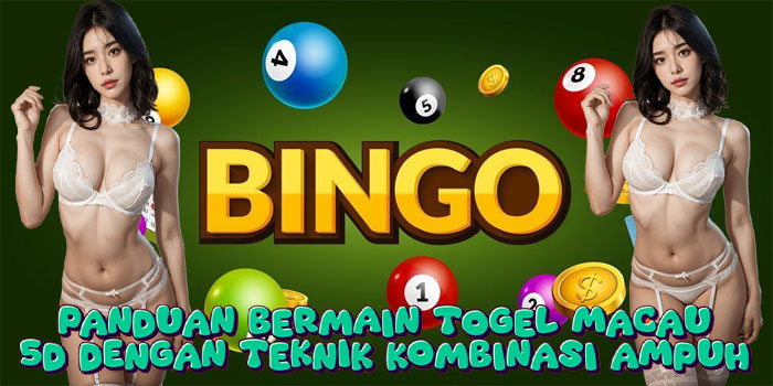 Panduan Bermain Togel Macau 5D dengan Teknik Kombinasi Ampuh