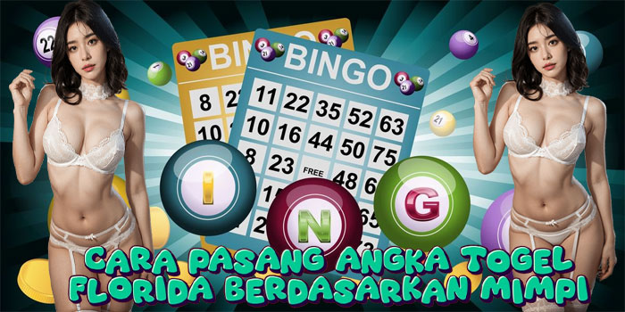 Cara Pasang Angka Togel Florida Berdasarkan Mimpi