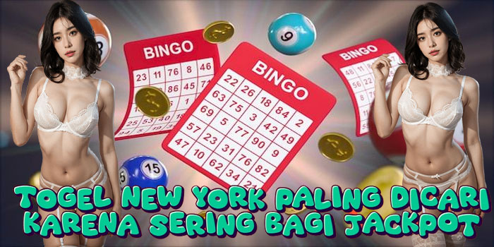Togel New York Paling Dicari Karena Sering Bagi Jackpot