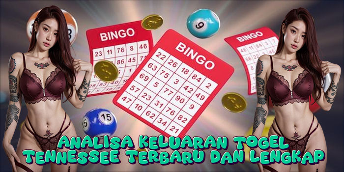 Analisa Keluaran Togel Tennessee Terbaru Dan Lengkap