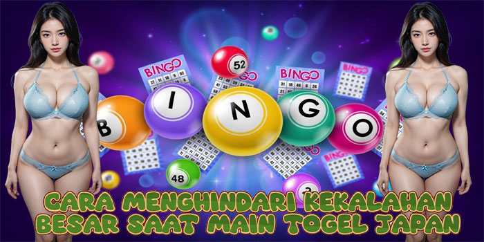 Cara Menghindari Kekalahan Besar Saat Main Togel Japan