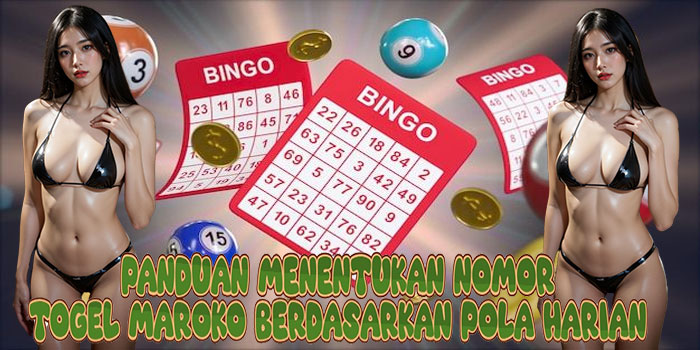 Panduan Menentukan Nomor Togel Maroko Berdasarkan Pola Harian