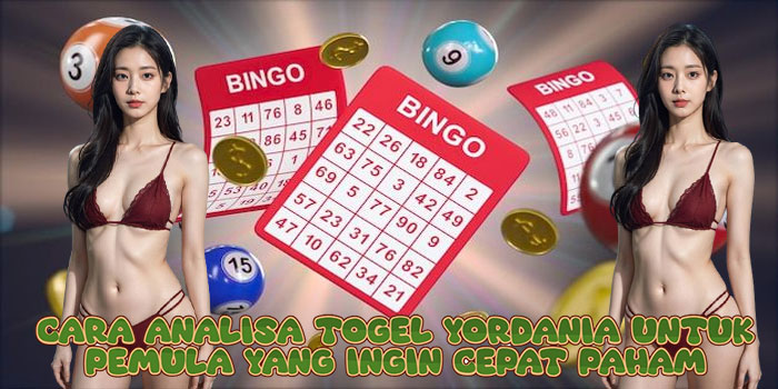 Cara Analisa Togel Yordania Untuk Pemula yang Ingin Cepat Paham