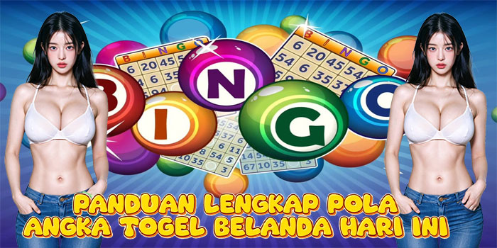 Panduan Lengkap Pola Angka Togel Belanda Hari Ini