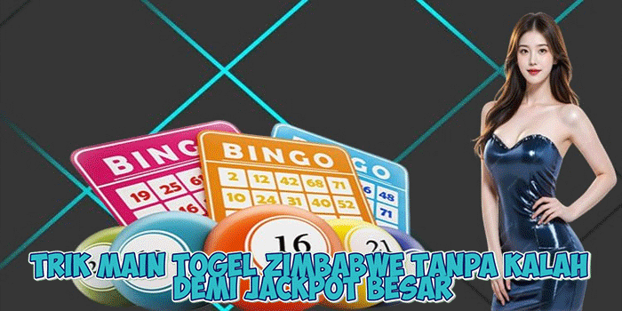 Trik Main Togel Zimbabwe Tanpa Kalah Demi Jackpot Besar