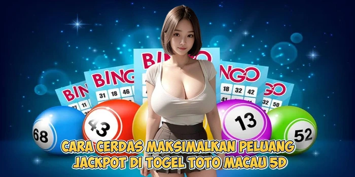 Cara-Cerdas-Maksimalkan-Peluang-Jackpot-di-Togel-Toto-Macau-5D