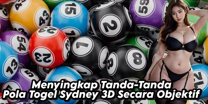 Menyingkap Tanda-Tanda Pola Togel Sydney 3D Secara Objektif