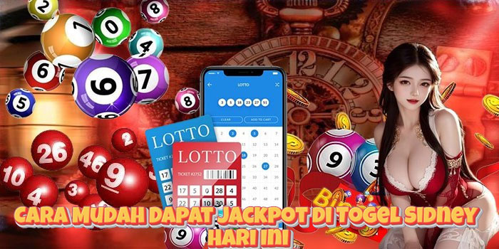 Cara Mudah Dapat Jackpot di Togel Sidney Hari Ini