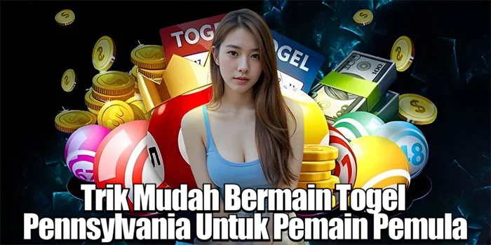 Trik Mudah Bermain Togel Pennsylvania Untuk Pemain Pemula